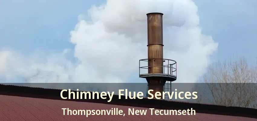 Chimney Flue Services Thompsonville, New Tecumseth - ON