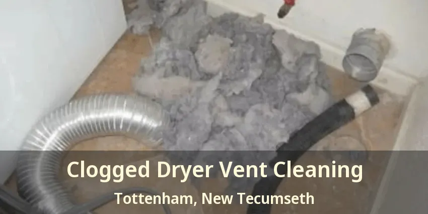 Clogged Dryer Vent Cleaning Tottenham, New Tecumseth - ON
