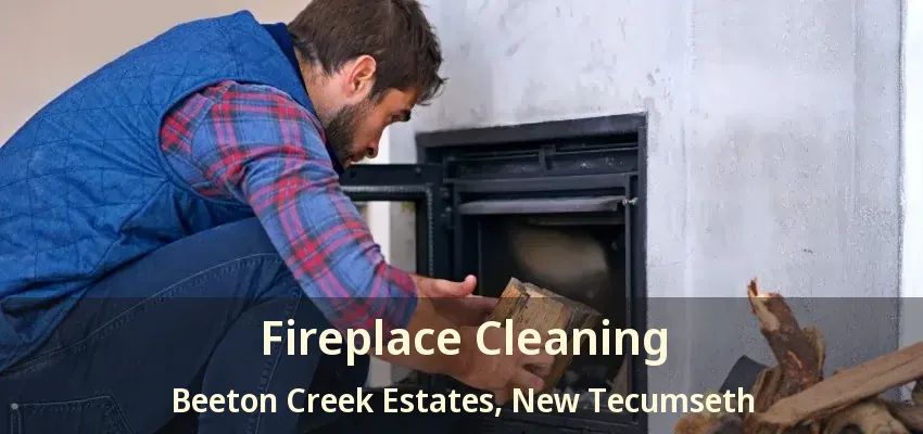 Fireplace Cleaning Beeton Creek Estates, New Tecumseth - ON