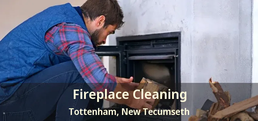 Fireplace Cleaning Tottenham, New Tecumseth - ON