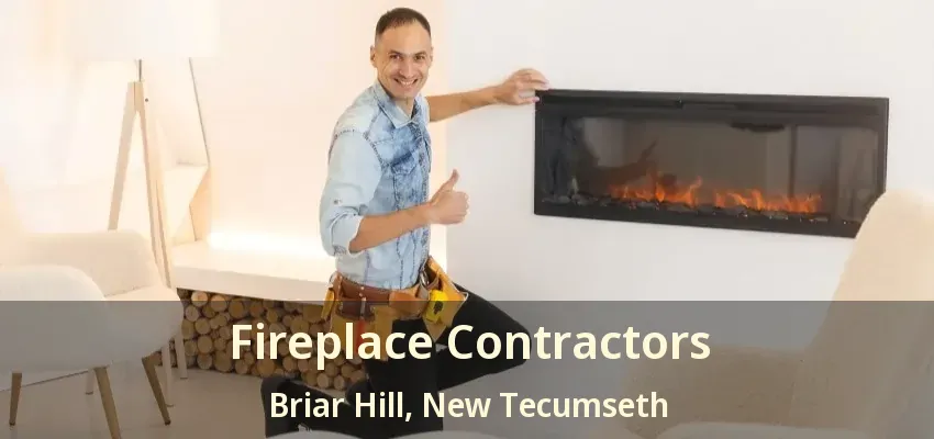 Fireplace Contractors Briar Hill, New Tecumseth - ON