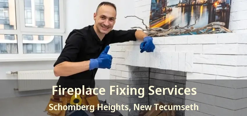 Fireplace Fixing Services Schomberg Heights, New Tecumseth - ON