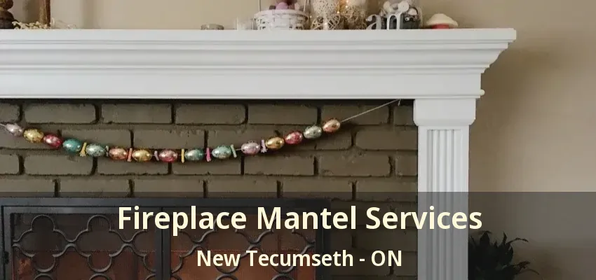 Fireplace Mantel Services New Tecumseth - ON