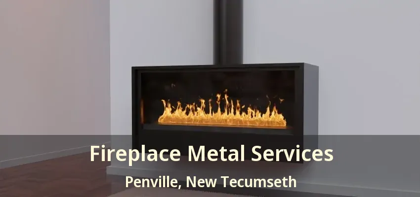 Fireplace Metal Services Penville, New Tecumseth - ON