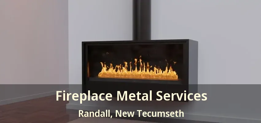 Fireplace Metal Services Randall, New Tecumseth - ON
