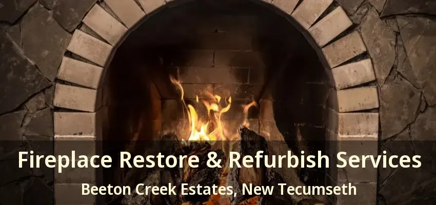Fireplace Restore & Refurbish Services Beeton Creek Estates, New Tecumseth - ON