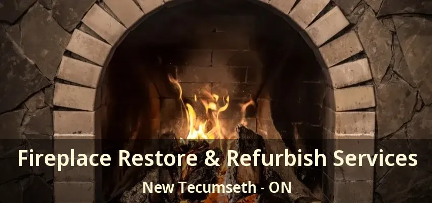 Fireplace Restore & Refurbish Services New Tecumseth - ON