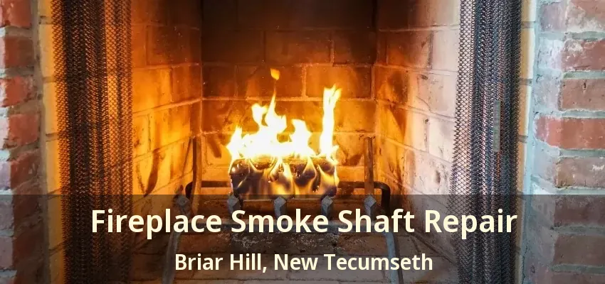 Fireplace Smoke Shaft Repair Briar Hill, New Tecumseth - ON