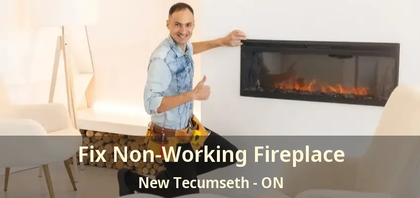 Fix Non-Working Fireplace New Tecumseth - ON