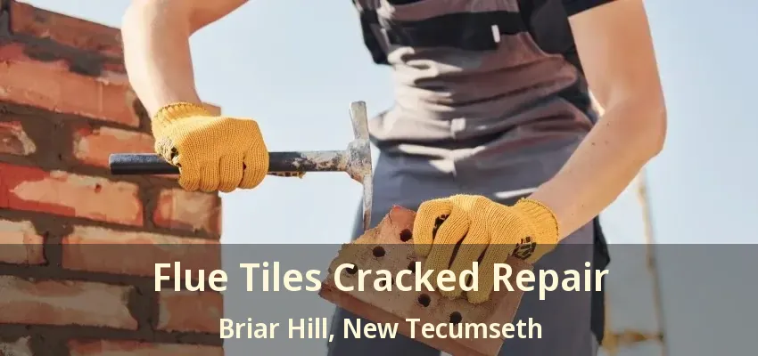 Flue Tiles Cracked Repair Briar Hill, New Tecumseth - ON