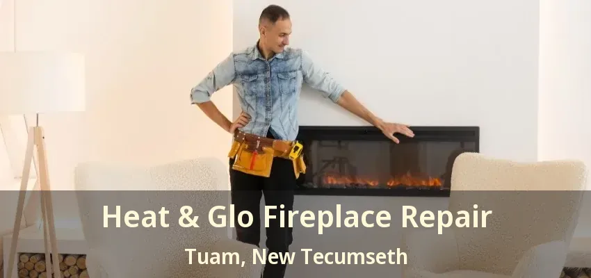 Heat & Glo Fireplace Repair Tuam, New Tecumseth - ON Heat & Glo Fireplace Repair Tuam, New Tecumseth - ON