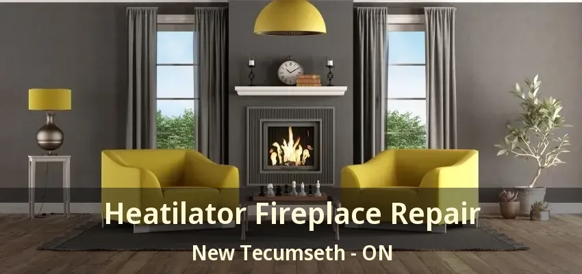 Heatilator Fireplace Repair New Tecumseth - ON