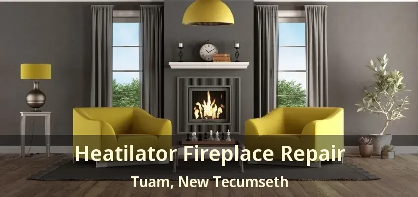 Heatilator Fireplace Repair Tuam, New Tecumseth - ON