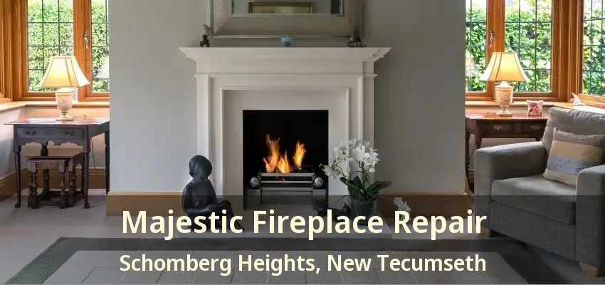 Majestic Fireplace Repair Schomberg Heights, New Tecumseth - ON