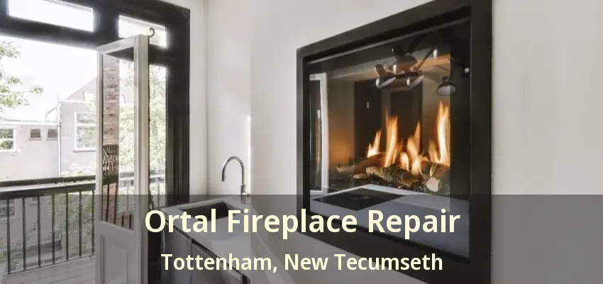 Ortal Fireplace Repair Tottenham, New Tecumseth - ON