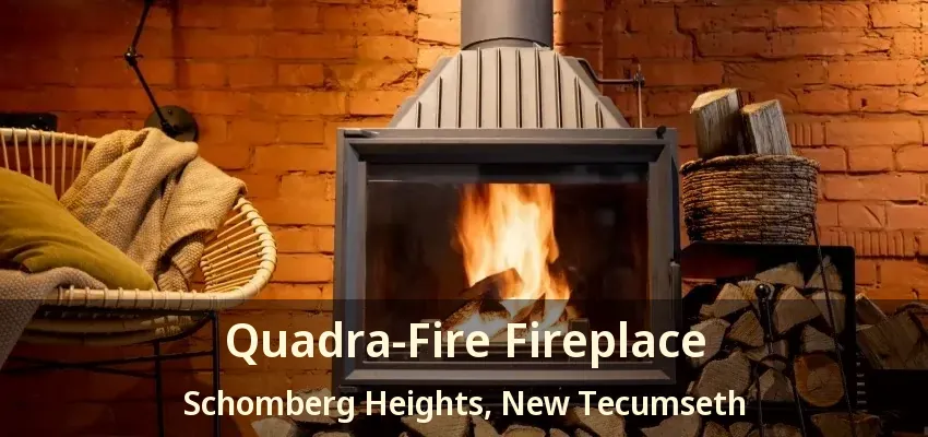 Quadra-Fire Fireplace Schomberg Heights, New Tecumseth - ON