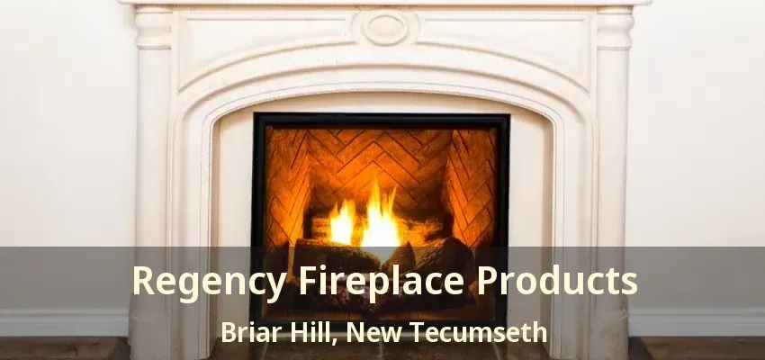 Regency Fireplace Products Briar Hill, New Tecumseth - ON