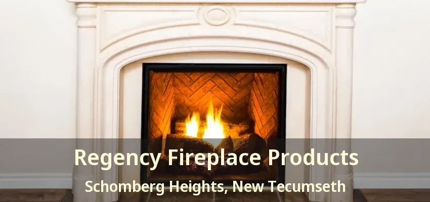 Regency Fireplace Products Schomberg Heights, New Tecumseth - ON