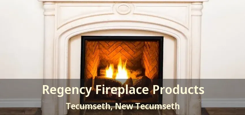 Regency Fireplace Products Tecumseth, New Tecumseth - ON