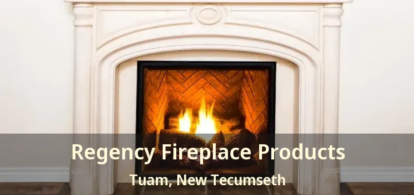 Regency Fireplace Products Tuam, New Tecumseth - ON