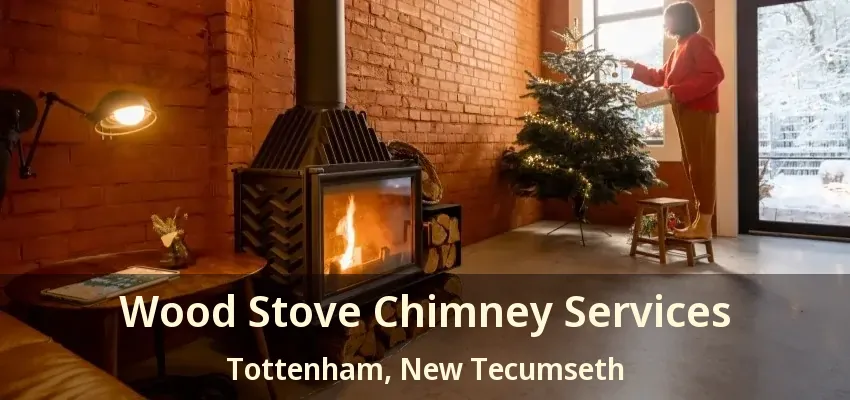 Wood Stove Chimney Services Tottenham, New Tecumseth - ON